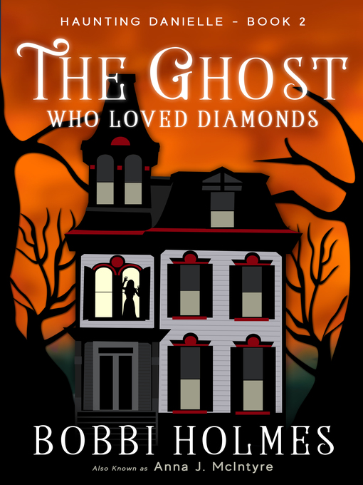 Title details for The Ghost Who Loved Diamonds by Anna J McIntyre - Available